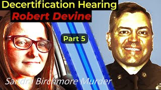 Celebrity SANDRA BIRCHMORE - Decertification Hearing of Officer Devine, Part 5 - Attorney Analyzes Net Worth