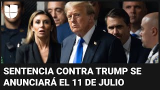 Trump Será Sentenciado El 11 De Julio Tras Ser Hallado Culpable De Todos Los Cargos En Nueva York