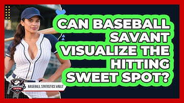 Can Baseball Savant Visualize The Hitting Sweet Spot? - Baseball Statistics Vault