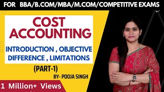 Cost Accounting | Introduction | Meaning | Objective |Difference | BBA | B.Com | MBA | Cost Concept