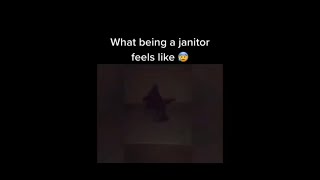 What being a janitor feels like 😰