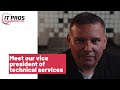 Meet our Vice President of Technical Services - IT Pros Management