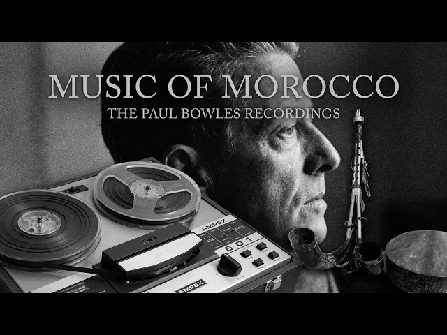 Music of Morocco: The Paul Bowles Recordings - YouTube