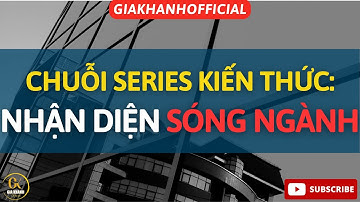 CHUỖI SERIES KIẾN THỨC CHỨNG KHOÁN: NHẬN DIỆN SÓNG NGÀNH (BUỔI 1)