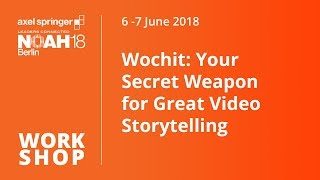Wochit: Your Secret Weapon for Great Video Storytelling - NOAH18 Berlin