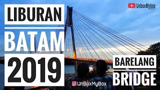 LIBURAN BATAM 2019 - BARELANG BRIDGE - JEMBATAN BARELANG