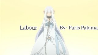 Labour AMV (by- Paris Paloma)