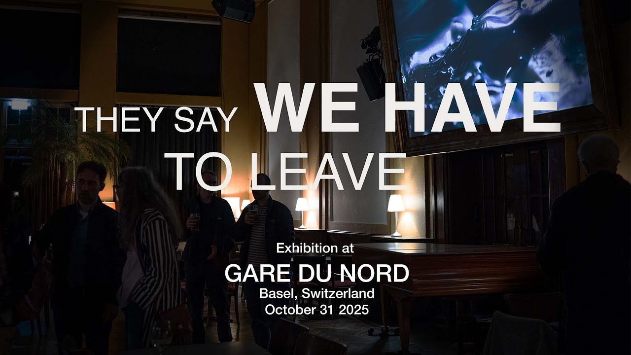 They Say We Have to Leave | Gare du Nord, Basel