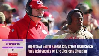 Kansas City Chiefs Head Coach Andy Reid Speaks On Eric Bieniemy Situation