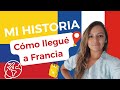 MI HISTORIA - Como llegué a Francia