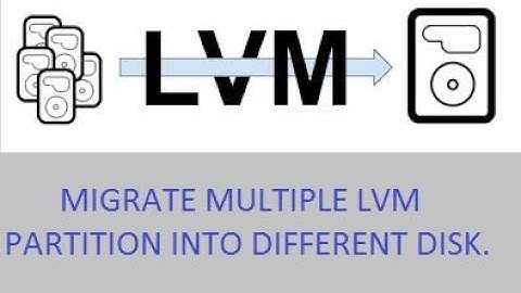 Migrate Multiple LVM Partitions.
