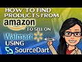 How to find products from amazo to sell on walmart using sourcedart