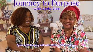 Journey To Purpose | Episode 22 | Legacy Talk with Mother Gloria Cooper
