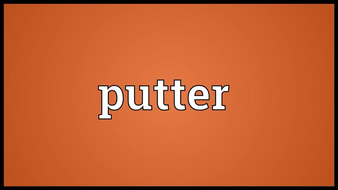 putter meaning in english YouTube