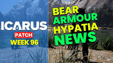 ICARUS WEEK 96 Update - Hypatia Patch Soon & Brown Bear Armour