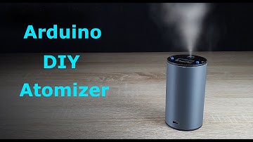 Making An DIY Atomizer | Arduino Smart Humidifier