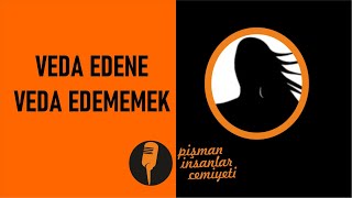 Pi Cemiyeti - Veda edene, veda edememek..