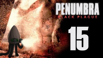 KatFTWynn: Penumbra: Black Plague ~Part 15~
