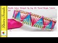 Double Colour Zig Zag String Silk thread Unique Designer Bangle Tutorial DIY