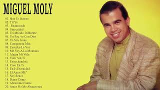 Miguel Moly Exitos Sus Mejores Canciones