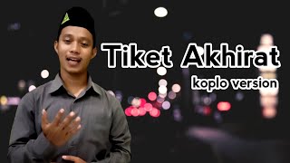 TIKET AKHIRAT VERSI KOPLO - MUGI AL KHALIL (Cover)