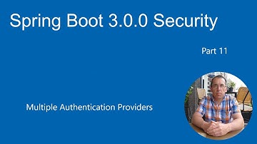 Spring Boot 3.0.0 Security (part 11) Create Multiple Authentication Providers.