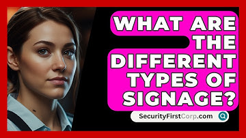 What Are The Different Types Of Signage? - SecurityFirstCorp.com