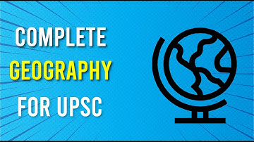 Complete Geography for UPSC || IAS - Geography Introduction