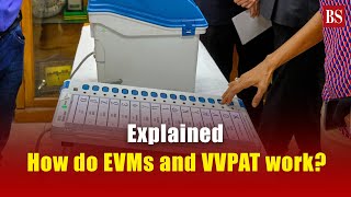 How do EVMs and VVPAT work? General Elections