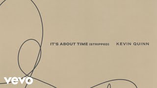 Video thumbnail of "Kevin Quinn - It's About Time (Stripped/Audio)"