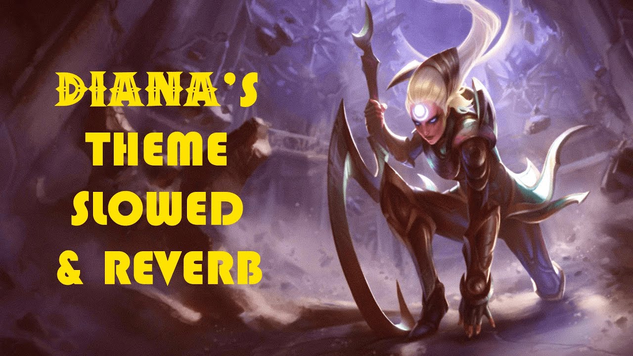 Lol Reverberation Slowed and Reverb Theme: DIANA | League of Legends - YouTube Music