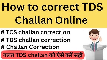 Step-by-Step Guide: How to Correct TDS Challan Online /Quick and Easy: Correcting TDS Challan Online