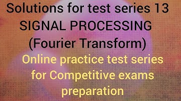 SOLUTIONS for test series 13|SIGNAL PROCESSING (fourier Transform)|trb, gatepreparation |#ECETUTOR