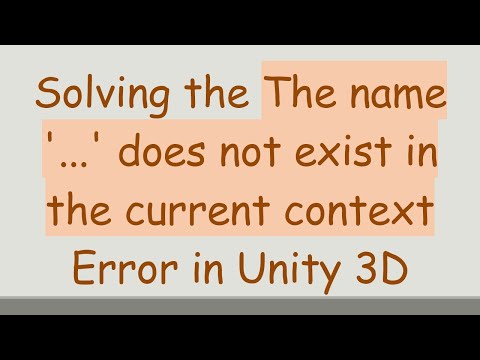 Solving the The name '...' does not exist in the current context Error in Unity 3D