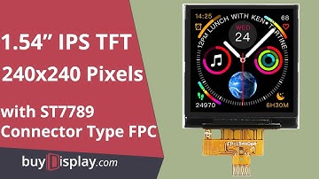 1.54" IPS TFT LCD Display 240x240 w/ST7789 Connector Type FPC