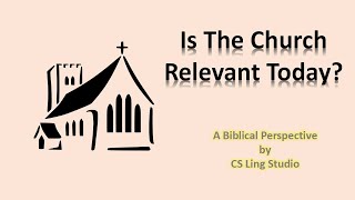 Is The Church Still Relevant Today | Compiled by CS Ling Studio