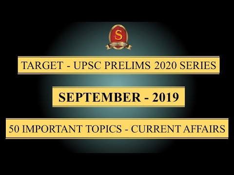 target---upsc-prelims-2020-series-||-current-affairs-||-september-2019-||-50-important-topics-||
