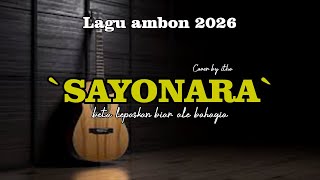Sayonara - Lagu Ambon Terbaru 2026 - lagu viral di tahun baru - Sayonra sayang