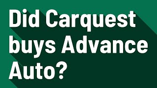 Did Carquest buys Advance Auto?