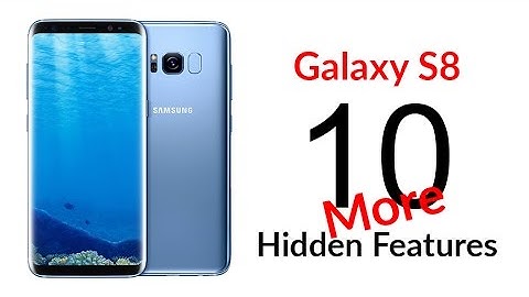 10 MORE Hidden Features of the Galaxy S8 You Don