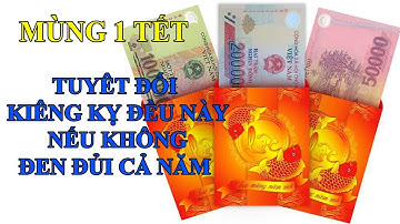 Ngày Mùng 1 Tết Chớ Làm Điều Này Kẻo Cả Năm Không Có 1 Đồng Để Tiêu:Thầy Phong Thủy Chỉ Ra
