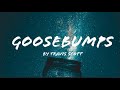 Travis Scott - Goosebumps  (Lyrics) (only Travis Scott)