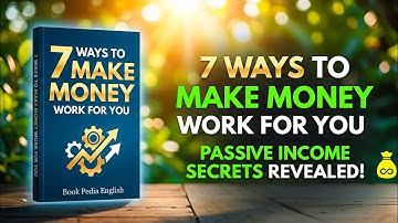 7 Ways To Make Money Work For You | Audiobook | Book Pedia English