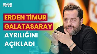 Erden Timur Galatasaray'daki görevinden istifa etti! Mehmet Ayan yorumladı