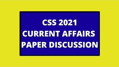 CSS 2021 Current Affairs Paper Discussion | CSS current affairs lectures | CSS past papers