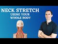 How To Stretch Your Neck With Your WHOLE Body