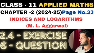 6 Ques Ex 2.4 l Chapter 2 l Indices and Logarithms l Class 11th Applied Maths l M L Aggarwal 2024-25