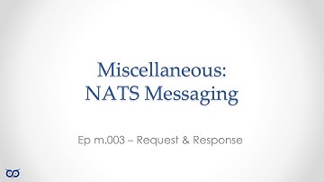 NATS Request and Response Messages - Part 3