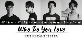 INTERSECTION - Who Do You Love Lyrics