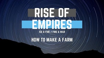 Rise of Empires Ice And Fire / Rise of Empires Fire And War - How to make a farm & why you want one